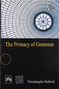 The Primacy Of Grammar