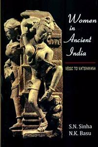 Women in Ancient India: Vedic to Vatsyayana