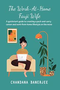 The Work-At-Home Fauji Wife - A quickstart guide to creating a pack-and-carry career and work-from-home lifestyle on the move.