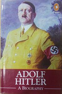 Adolf Hitler A Biography