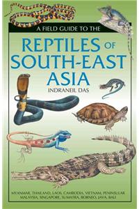 Field Guide to the Reptiles of South-East Asia