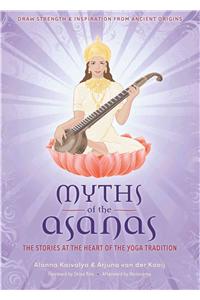 Myths of the Asanas: The Stories at the Heart of the Yoga Tradition: The Stories at the Heart of the Yoga Tradition