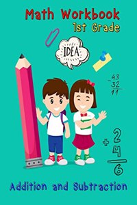Math Workbook 1st Grade - Addition and Subtraction : Basic Math Skills, Addition and Subtraction Problem Worksheets, Kids Math Workbook