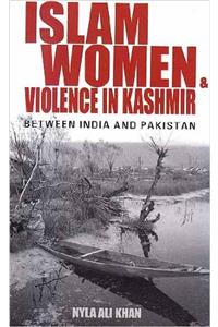 Islam, Women and Violence in Kashmir: Between India and Pakistan