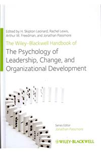 Wiley-Blackwell Handbook of the Psychology of Leadership, Change, and Organizational Development