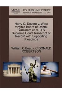 Harry C. DeVore V. West Virginia Board of Dental Examiners Et Al. U.S. Supreme Court Transcript of Record with Supporting Pleadings