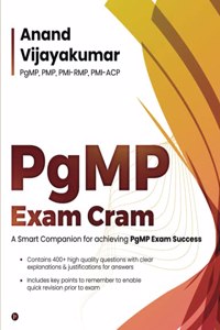 PgMP Exam Cram: A Smart Companion for achieving PgMP Exam Success