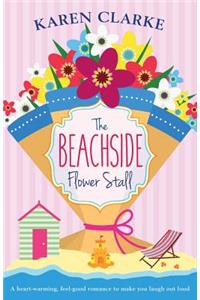 Beachside Flower Stall: A feel good romance to make you laugh out loud