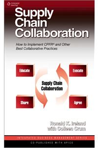 Supply Chain Collaboration: How to Implement CPFR® and Other Best Collaborative Practices