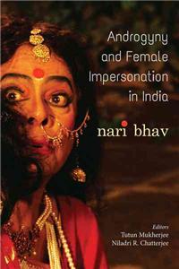 Androgyny & Female Impersonation in India: Nari Bhav