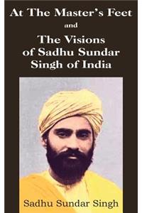 At The Master's Feet and The Visions of Sadhu Sundar Singh of India