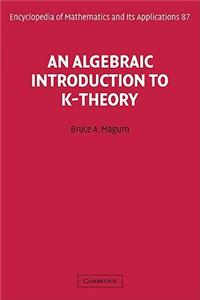 Algebraic Introduction to K-Theory