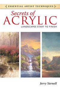 Secrets of Acrylic - Landscapes Start to Finish: Landscapes Start to Finish