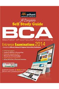 A Complete Self Study Guide Bca (Bachelor Of Computer Applications) Entrance Examinations 2014