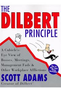 Dilbert Principle: A Cubicle's-Eye View of Bosses, Meetings, Management Fads & Other Workplace Afflictions