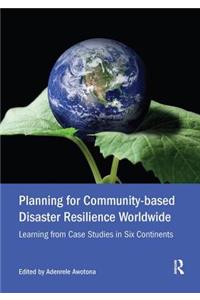 Planning for Community-based Disaster Resilience Worldwide
