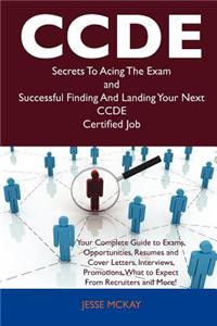 Ccde Secrets to Acing the Exam and Successful Finding and Landing Your Next Ccde Certified Job