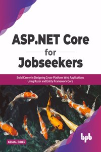 ASP.NET Core for Jobseekers: Build Career in Designing Cross-Platform Web Applications Using Razor and Entity Framework Core