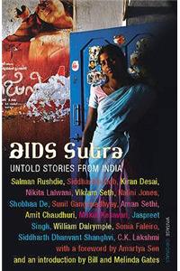 AIDS Sutra: Untold Stories from India. with an Introduction by Bill and Melinda Gates