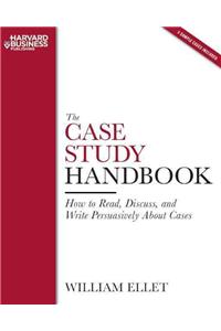 The Case Study Handbook: How to Read, Discuss, and Write Persuasively about Cases