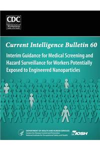 Interim Guidance for Medical Screening and Hazard Surveillance for Workers Potentially Exposed to Engineered Nanoparticles