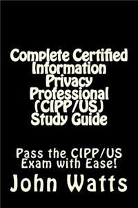 Complete Certified Information Privacy Professional (CIPP/US) Study Guide