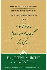 Maximize Your Potential Through The Power Of Your Subconscious Mind For A More Spiritual Life
