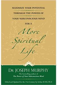 Maximize Your Potential Through The Power Of Your Subconscious Mind For A More Spiritual Life