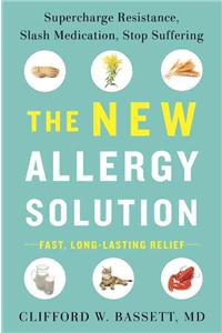 New Allergy Solution: Supercharge Resistance, Slash Medication, Stop Suffering
