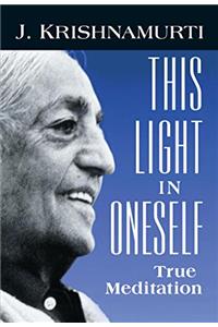 This Light in Oneself: True Meditation