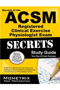 Secrets of the ACSM Certified Clinical Exercise Specialist Exam Study Guide