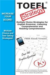 TOEFL Test Strategy! Winning Multiple Choice Strategies for the TOEFL Test