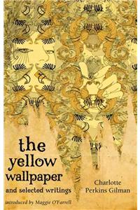 The Yellow Wallpaper And Selected Writings