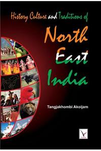 History Culture & Traditions of North East India