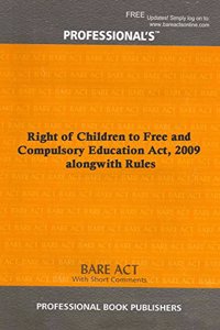 Right of Children to Free and Compulsory Education Act, 2009 alongwith Rules