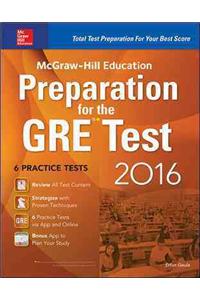 McGraw-Hill Education Preparation for the GRE Test 2016: Strategies + 6 Practice Tests + 2 Apps