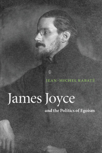 James Joyce and the Politics of Egoism