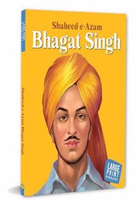 Bhagat Singh- Shaheed-e-Azam Biography - Freedom Fighter in India