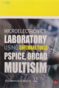 Microelectronics Laboratory using Software Tools: Pspice, Orcad, Multisim w/CD