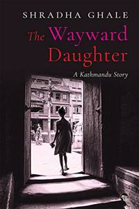 The Wayward Daughter: A Kathmandu Story (10 September 2018)