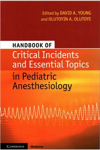 Handbook of Critical Incidents and Essential Topics in Pediatric Anesthesiology