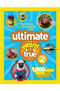 Ultimate Weird But True! 2