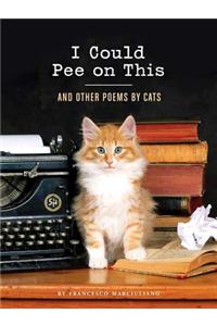 I Could Pee on This: And Other Poems by Cats