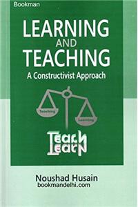 Learning And Teaching A Constructivist Approach