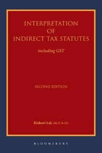 Interpretation of Indirect Tax Statutes: including GST, 2e