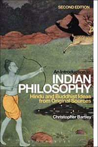 An Introduction to Indian Philosophy: Hindu and Buddhist Ideas from Original Sources