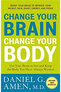 Change Your Brain, Change Your Body