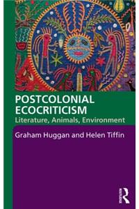 Postcolonial Ecocriticism: Literature, Animals, Environment