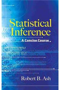 Statistical Inference a Concise Course