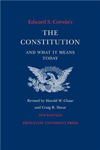 Edward S. Corwin's Constitution and What It Means Today: 1978 Edition